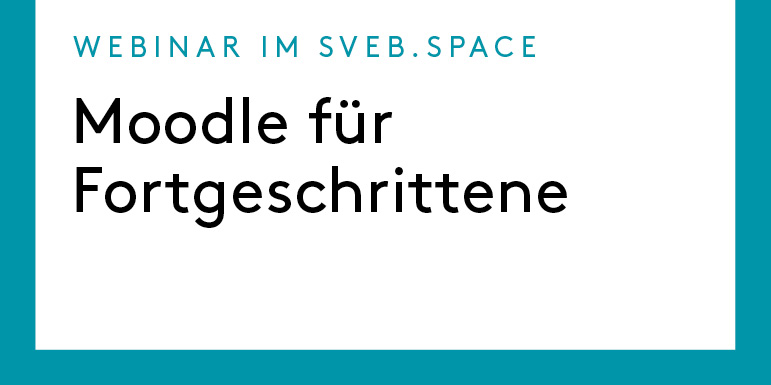 SVEB.space: Moodle für Fortgeschrittene – geht lebendiger Unterricht mit einem LMS?!