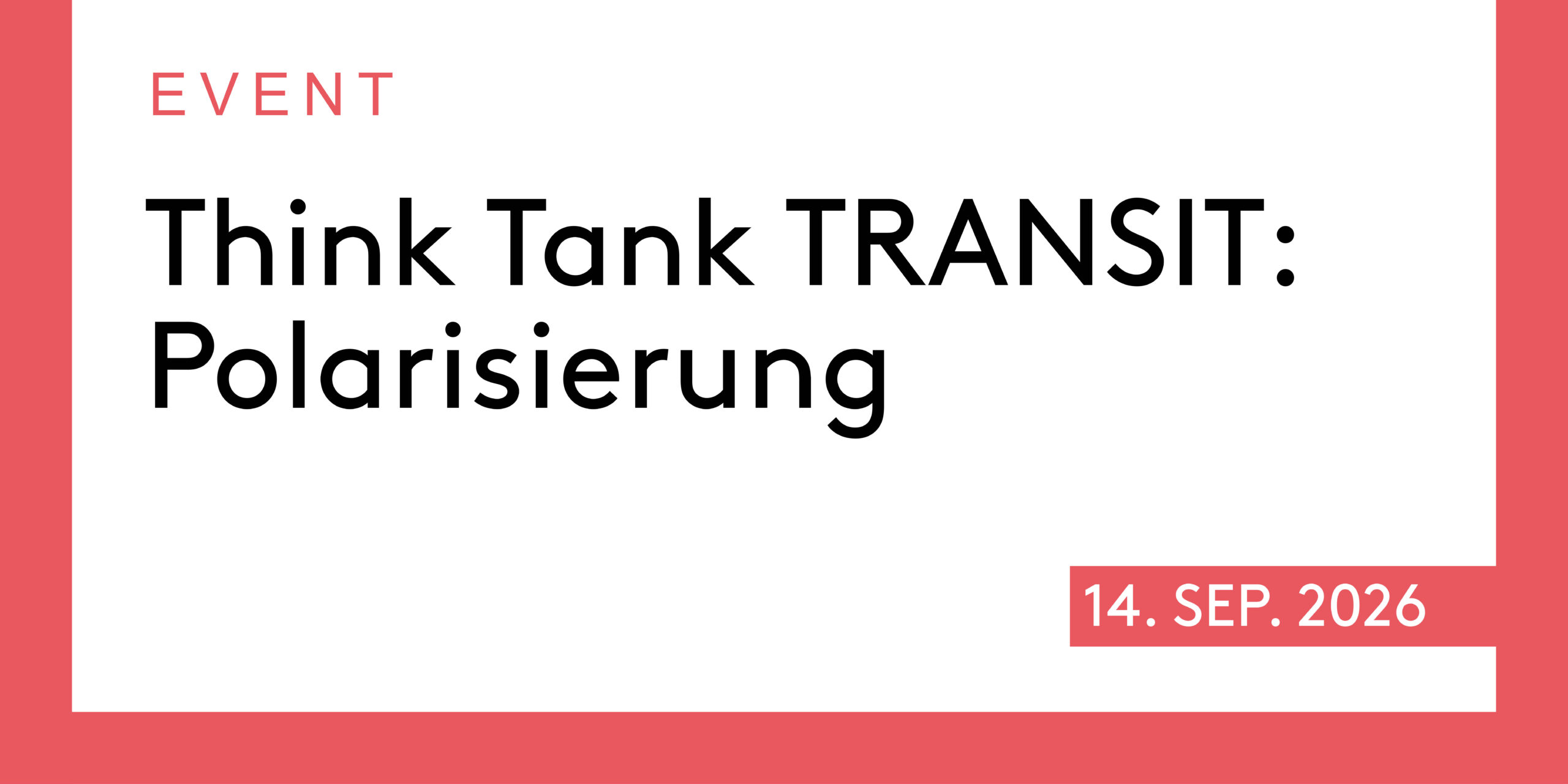 Think Tank TRANSIT: Polarisierung